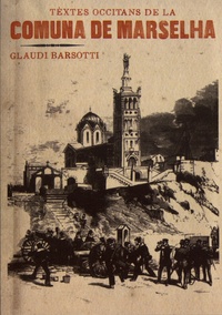 Glaudi Barsotti - Textes occitans de la Commune de Marseille.