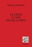 Francisco Hernandez - Le coeur et son nid de guêpes.