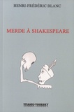Henri-Frédéric Blanc - Merde à Shakespeare - Conférence bouffe.