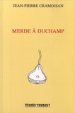 Jean-Pierre Cramoisan - Merde à Duchamp.