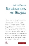 Michel Serres - Biogée - Mer et fleuve, Terre et monts, Trois volcans, Vents et météores, Faune et flore, Rencontres, Amours.