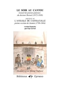 Pierre Boissel et Jacques Jasmin - Le Soir au Cantou, recueil de poésies patoises du docteur Boissel - Précédé de L'Aveugle de Castelcuille, poème occitan de Jasmin.