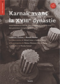 Guillaume Charloux et Romain Mensan - Karnak avant la XVIIIe dynastie - contribution à l’étude des vestiges en brique crue des premiers temples d’Amon-Rê.