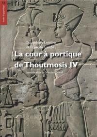 François Larché et Bernadette Letellier - La cour à portique de Thoutmosis IV, volume de textes - La cour à portique de Thoutmosis IV, textes.