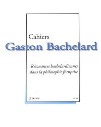 Pierre Guenancia et Maryvonne Perrot - Cahiers Gaston Bachelard N° 10/2008 : Résonances bachelardiennes dans la philosophie française.