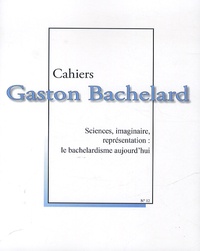 Pierre Guenancia et Maryvonne Perrot - Cahiers Gaston Bachelard N° : Sciences, imaginaire, représentation : le bachelardisme aujourd'hui.
