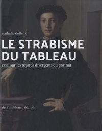 Nathalie Delbard - Le strabisme du tableau - Essai sur les regards divergents du portrait.