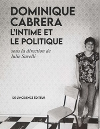 Julie Savelli - Dominique Cabrera - L'intime et le politique.