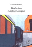 Claude Jeangirard - Méditations métapsychiatriques.