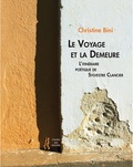 Christine Bini - Le Voyage et la Demeure - Itinéraire poétique de Sylvestre Clancier.