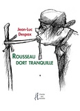 Jean-Luc Despax - Rousseau dort tranquille.