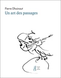 Pierre Dhainaut - Un art des passages - Rencontres, poèmes, études.