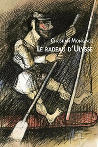 Christian Monginot - Le radeau d'Ulysse.