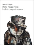 Jean-Luc Despax - Denis Pouppeville - La joie des profondeurs.