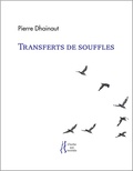 Pierre Dhainaut - Transferts de souffles - Premières approches (1965-1979).