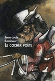 Jean-Louis Rambour - Le cocher poète.