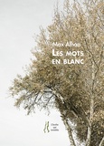 Max Alhau - Les mots en blanc.