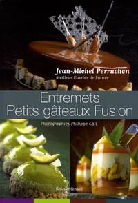 Jean-Michel Perruchon - Entremets - Petits gâteaux Fusion.