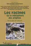 Danielle Musset et Pierre Lieutaghi - Les racines ou la métaphore des origines - Actes du séminaire organisé du 9 au 11 octobre 2014 à Forcalquier par le Musée de Salagon.