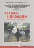 Laurent Sébastien Fournier et Philippe Hameau - Les fêtes à bravade en Provence et ailleurs.
