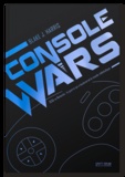 Blake J Harris - Console wars. SEGA vs Nintendo : la guerre qui a bouleversé le monde vidéoludique - Volume 1.
