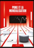 William Audureau - Pong et la mondialisation - L'histoire économique des consoles de 1976 à 1980.