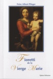 Albert Pfleger - Fioretti de la Vierge Marie.