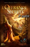 Roland Vartogue - L'Offrande Secrète - 2e partie - La Fortune de l'Orbiviate - tome 1.