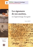 Thierry Sabot - Les signatures de nos ancêtres, ou l'apprentissage d'un geste.
