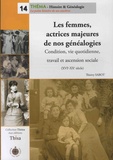 Thierry Sabot - Les femmes, actrices majeurs de nos généalogies - Condition, vie quotidienne, travail et ascension sociale (XVIe-XXe siècle).