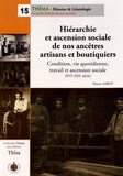 Thierry Sabot - Hiérarchie et ascension sociale de nos ancêtres artisans et boutiquiers - Condition, vie quotidienne, travail et ascension sociale (XVIe-XIXe siècle).
