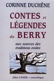 Corinne Duchêne - Contes et légendes du Berry - Aux sources des traditions orales.
