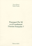 Yves Chiron et Emile Poulat - Pourquoi Pie XI a-t-il condamné l'Action française ?.