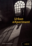 Lazar Kunstmann - Urban eXperiment.