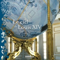 Mathilde Béjanin et Hubert Naudeix - Le ciel de Louis XIV.