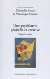Gabrielle Aréna et Véronique Daoud - Une psychiatrie plurielle et créative - Regards croisés.