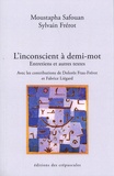 Moustapha Safouan et Sylvain Frérot - L'inconscient à demi-mot - Entretiens et autres textes.