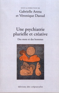 Gabrielle Aréna et Véronique Daoud - Une psychiatrie plurielle et créative - Des mots et des hommes.