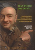 Jacques Darras - Tout Picard que j'étais… - L'exceptionnelle richesse littéraire de la "Grande Picardie" à travers les siècles.
