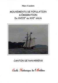 Marc Cazalets - Mouvements de population et émigration du 18ème au 21ème siècle - Canton de Navarrenx.