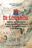 Marie-Antoinette Ouali et Joseph Miqueu - De Longueuil - Gloires et tourments d'une dynastie de Barons entre Nouvelle France et Béarn.