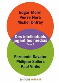 Edgar Morin et Pierre Nora - Des intellectuels jugent les médias - Tome 2.