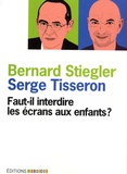 Serge Tisseron et Bernard Stiegler - Faut-il interdire les écrans aux enfants ?.