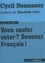 Cyril Bennasar - Vous voulez voter ? Devenez français !.
