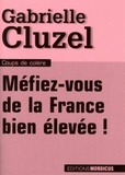 Gabrielle Cluzel - Méfiez-vous de la France bien élevée !.