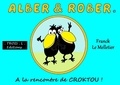 Franck Le Melletier - Alber & Rober  : A la rencontre de Croktou.