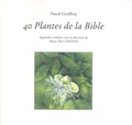 Pascal Geoffroy - 40 plantes de la Bible.