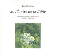Pascal Geoffroy - 40 plantes de la Bible.