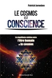 Patrick Jarnoüen - Le cosmos est conscience - La stupéfiante relation entre l'être humain et le cosmos.