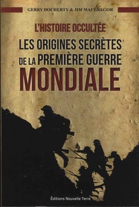 Gerry Docherty et Jim MacGregor - L'Histoire occultée - Les origines secrètes de la Première Guerre mondiale.